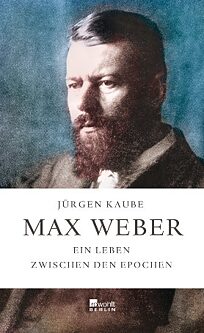 Book cover Max Weber. A life between epochs