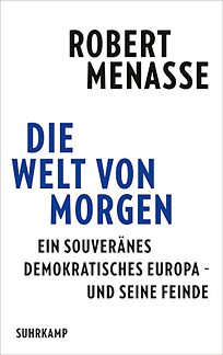 Buchcover Die Welt von morgen. Ein souveränes demokratisches Europa – und seine Feinde