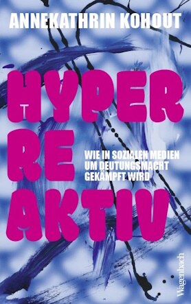 Buchcover Hyperreaktiv. Wie in Sozialen Medien um Deutungsmacht gekämpft wird
