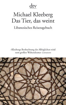 Buchcover Das Tier, das weint. Libanesisches Reisetagebuch