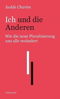 Buchcover Ich und die Anderen. Wie die neue Pluralisierung uns alle verändert