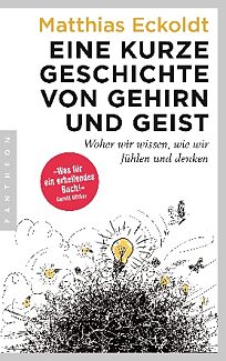 Buchcover Eine kurze Geschichte von Gehirn und Geist. Woher wir wissen, wie wir fühlen und denken