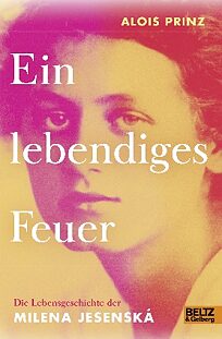 Buchcover Ein lebendiges Feuer. Die Lebensgeschichte der Milena Jesenská