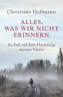 Buchcover Alles, was wir nicht erinnern. Zu Fuß auf dem Fluchtweg meines Vaters