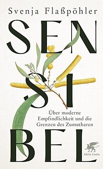 Buchcover Sensibel. Über moderne Empfindlichkeit und die Grenzen des Zumutbaren