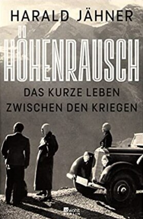 Buchcover Höhenrausch. Das kurze Leben zwischen den Kriegen