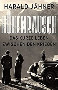 Buchcover Höhenrausch. Das kurze Leben zwischen den Kriegen